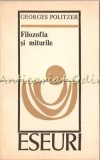 Filozofia si Miturile - Georges Politzer, Editura Univers, 1975, 536 pagini, Eseuri, Tiraj 3030