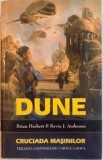 B. Herbert - DUNE - Cruciada mașinilor ( TRILOGIA LEGENDELOR - CARTEA A DOUA )