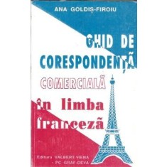 Ghid de corespondenta comerciala in limba franceza - Ana Goldis-Firoiu