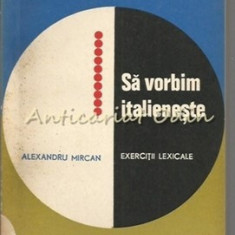 Sa Vorbim Italieneste. Exercitii Lexicale - Alexandru Mircan