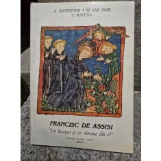 Francisc de Assisi. Un inceput si ce ramane din el - A. Rotzetter
