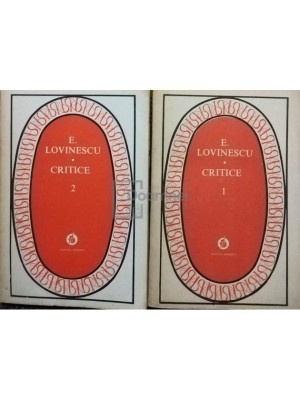 E. Lovinescu - Critice, 2 vol. (editia 1982) foto