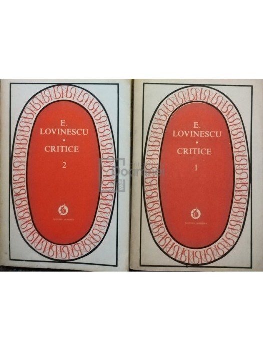E. Lovinescu - Critice, 2 vol. (Editia: 1982)