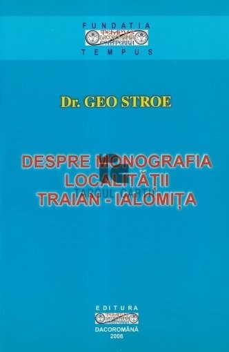 Despre monografia localitatii Traian-Ialomita Geo Stroe