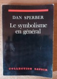 Le symbolisme en general - Dan Sperber, Hermann, 1974, Filosofie, Franceza, 160 pagini