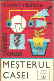 Mesterul casei - Viorel Raducu / colectia Cristal