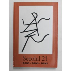 SECOLUL 21 , PUBLICATIE PERIODICA DE SINTEZA , SUBIECT - DANS , DANS , DANS , NR. 1- 11 , 2010