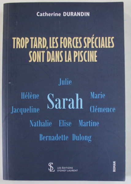 TROP TARD , LES FORCES SPECIALES SONT DANS LA PISCINE par CATHERINE DURANDIN , 2021 , DEDICATIE *