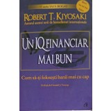 UN IQ FINANCIAR MAI BUN-ROBERT T. KIYOSAKI-263501
