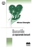 Cumpara ieftin Bucuriile si capcanele lecturii/Mircea Gheorghe, Ideea Europeana