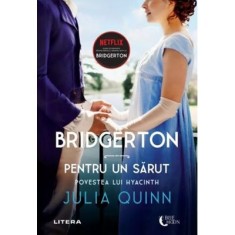 Bridgerton. Pentru un sarut. Povestea lui Hyacinth. Volumul 7 - Julia Quinn