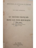 Ion Horia Radulescu - Le theatre francais dans les pays Roumains (1826-1852) (editia 1965)