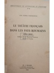 Ion Horia Radulescu - Le theatre francais dans les pays Roumains (1826-1852) (Editia: 1965) foto