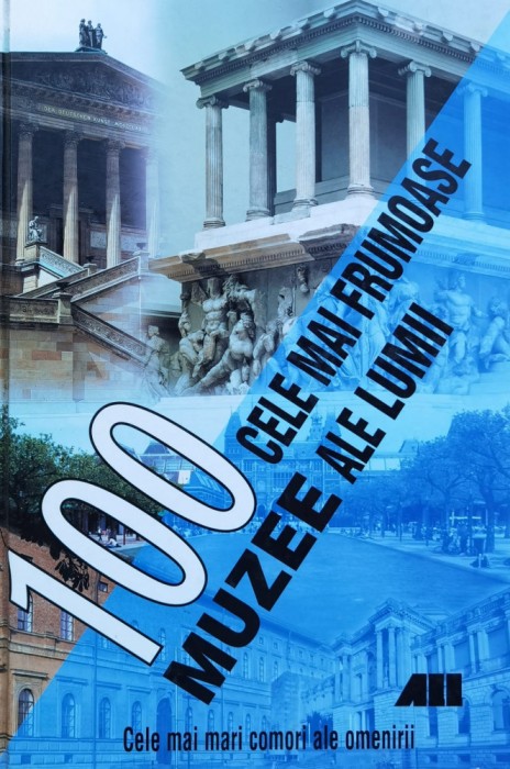 100 Cele Mai Frumoase Muzee Ale Lumii - Necunoscut , O202