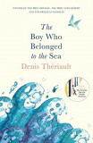 The Boy Who Belonged to the Sea | Denis Theriault, Oneworld Publications
