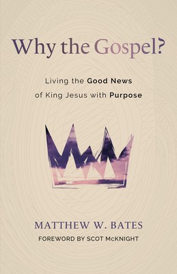 Why the Gospel?: Living the Good News of King Jesus with Purpose foto