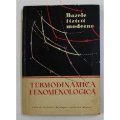 BAZELE FIZICII MODERNE - TERMODINAMICA FENOMENOLOGICA de ZOLTAN GABOS , 1959