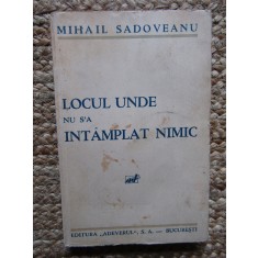 Mihail Sadoveanu - Locul unde nu s-a &icirc;nt&acirc;mplat nimic