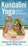 Kundalini Yoga: The Mysteries of the Fire: Unlock the Divine Spiritual Power Within You