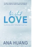 Twisted Love. Lumina din intunericul lui. Volumul 1 din seria Twisted - Margareta Manole, Ana Huang
