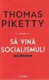 Sa vina socialismul! Cronici 2016-2020 - Thomas Piketty - Litera