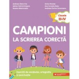 Campioni la scrierea corecta. Exercitii de vocabular, ortografie si punctuatie. Clasele 3-4 - Andreea-Elena Ene