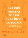 Lucruri practice pe care nu le &icirc;nveți la școală - Paperback brosat - For You