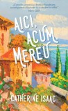 Cumpara ieftin Aici, acum, mereu/Catherine Isaac, Rao