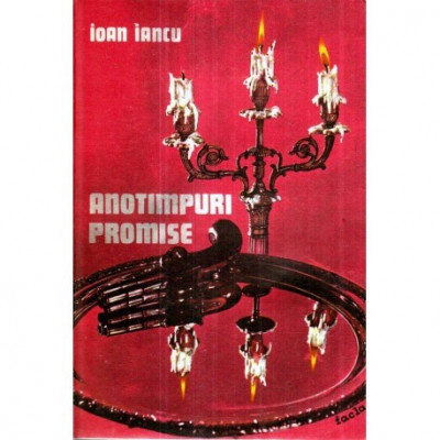 Ioan Iancu - Anotimpuri promise - roman - 121069 foto