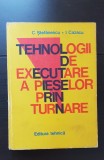 Tehnologii de executare a pieselor prin turnare - C. Ștefănescu, I. Cazacu