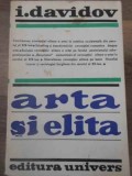 Arta si Elita de I. Davidov, Editura Univers, 1972, Biografii, Memorii, stare buna, limba romana, necartonata