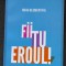 Fii tu eroul - Noah Blumenthal