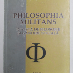PHILOSOPHIA MILITANS - REVISTA DE FILOSOFIE SO GANDIRE SOCIALA , ANUL I , NR. 1 , 2010