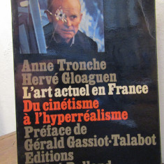 L'art actuel en France: du cinetisme a l'hyperrealisme - A. Tronche, H. Gloaguen