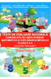 Teste de Evaluare Nationala. Comunicare in limba romana, matematica si explorarea mediului - Clasa 2 - Adina Grigore