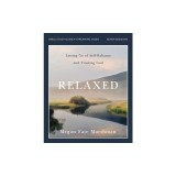 Relaxed Bible Study Guide Plus Streaming Video: Letting Go of Self-Reliance and Trusting God