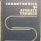 TERMOTEHNICA SI APARATE TERMICE PENTRU SUBINGINERI-E. SANDRU, C. MIHAILA, V. CALUIANU, A.M. BIANCHI, N. ANT-231726