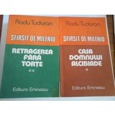 SFARSIT DE MILENIU CASA DOMNULUI ALCIBIADE; RETRAGEREA FARA TORTE - RADU TUDORAN