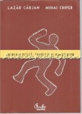 Criminalistica. Traditie Si Modernism - Lazar Carjan, Mihai Chiper, Editura Curtea Veche, 2009, 540 Pagini, ISBN 978-973-669-712-8