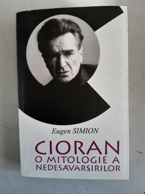 CIORAN , O MITOLOGIE A NEDESAVARSIRILOR (CU DEDICATIE ) - EUGEN SIMION foto