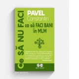 Ce sa nu faci ca sa faci bani in MLM - Constantin D. Pavel