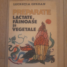Lucretia Oprean - Preparate lactate, fainoase si vegetale