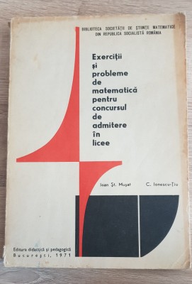 Exerciții și probleme de matematică pentru admitere &amp;icirc;n licee - Ioan Șt. Mușat foto