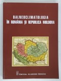 BALNEOCLIMATOLOGIE IN ROMANIA SI REPUBLICA MOLDOVA de IOAN SORIN STRATULAT , 2018