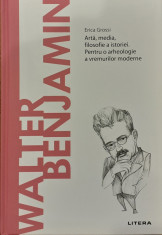 Walter Benjamin Arta, media, filosofie a istoriei. Pentru o arheologie a vremurilor moderne Descopera filosofia foto