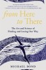From Here to There: The Art and Science of Finding and Losing Our Way