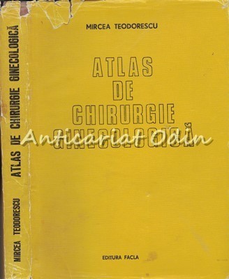 Atlas De Chirurgie Ginecologica - Mircea Teodorescu foto