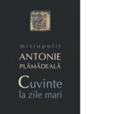 Cuvinte la zile mari - IPS Antonie Plamadeala
