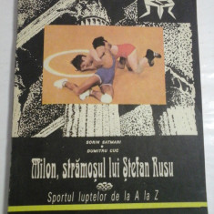 MILON, STRAMOSUL LUI STEFAN RUSU * Sportul luptelor de la A LA Z (Autografe si dedicatie pentru doctor Nicolae BURGHELE) - SORIN SATMARI * DUMI