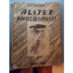 ALITET PLEACA IN MUNTI - T. SEMUSKIN VOL.1